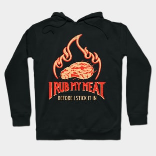 I Rub My Meat Before I Stick It In Hoodie